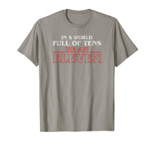 Ladda upp bild till gallerivisning, Funny shirts V-neck Tank top Hoodie sweatshirt usa uk au ca gifts for In A World Full Of Tens Be An Eleven T-Shirt 906998
