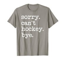 Ladda upp bild till gallerivisning, Sorry Can't Hockey Bye Funny Hockey Lover Gifts T-Shirt-749428
