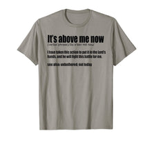 Ladda upp bild till gallerivisning, It's Above Me Now I Have Taken This Action TShirt 136999
