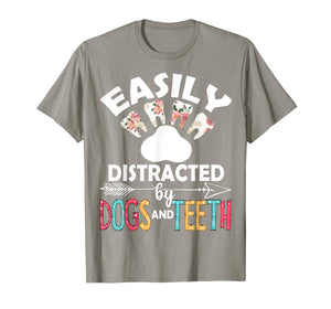 Easily Distracted By Dogs And Teeth Dentist Women Gifts T-Shirt-2920809