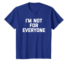 Ladda upp bild till gallerivisning, I'm Not For Everyone T-Shirt funny saying sarcastic novelty 130241
