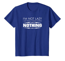 Ladda upp bild till gallerivisning, I'm Not Lazy I Just Really Enjoy Doing Nothing T-Shirt 825384
