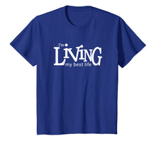 Ladda upp bild till gallerivisning, Funny shirts V-neck Tank top Hoodie sweatshirt usa uk au ca gifts for I'm Living My Best Life T-shirt 3022606
