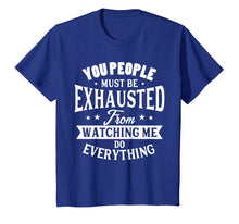 Ladda upp bild till gallerivisning, Funny shirts V-neck Tank top Hoodie sweatshirt usa uk au ca gifts for You People Must Be Exhausted T-Shirt Grumpy Parents Gifts 3306239
