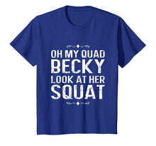Ladda upp bild till gallerivisning, Funny shirts V-neck Tank top Hoodie sweatshirt usa uk au ca gifts for Oh My Quad Becky - Look At Her Squat T-Shirt 2122417
