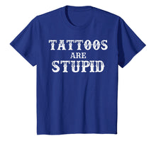 Ladda upp bild till gallerivisning, Funny shirts V-neck Tank top Hoodie sweatshirt usa uk au ca gifts for Tattoos Are Stupid T-Shirt Vintage Funny Sarcastic Tattoo Gi 1949093
