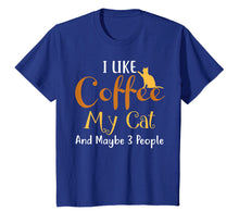 Ladda upp bild till gallerivisning, Funny shirts V-neck Tank top Hoodie sweatshirt usa uk au ca gifts for I Like Coffee My Cat and Maybe 3 People T-Shirt Funny 3058499
