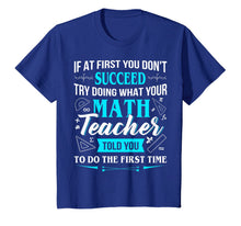 Ladda upp bild till gallerivisning, Funny Math Teacher Shirt - If At First You Don't Succeed Tee 734186
