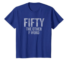 Ladda upp bild till gallerivisning, Funny shirts V-neck Tank top Hoodie sweatshirt usa uk au ca gifts for Funny 50th Birthday Shirt Gifts - FIFTY the OTHER F Word 1194850
