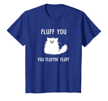 Ladda upp bild till gallerivisning, Funny shirts V-neck Tank top Hoodie sweatshirt usa uk au ca gifts for Fluff You You Fluffin' Fluff Funny Cat Lover T-shirts 1787537
