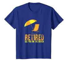 Ladda upp bild till gallerivisning, Retired See You On The Beach: Funny Retirement Gift T-Shirt 728951
