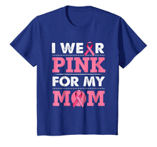 Ladda upp bild till gallerivisning, Funny shirts V-neck Tank top Hoodie sweatshirt usa uk au ca gifts for Breast Cancer Awareness T-shirt I Wear Pink For My Mom Shirt 2088161
