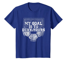 Ladda upp bild till gallerivisning, Funny shirts V-neck Tank top Hoodie sweatshirt usa uk au ca gifts for My Goal Is To Deny Yours Cute Soccer Goalie Keeper T Shirt 2073134
