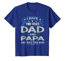 Ladda upp bild till gallerivisning, I Have Two Titles Dad And Papa Funny Tshirt Fathers Day Gift 19973

