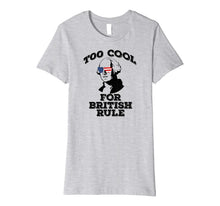 Ladda upp bild till gallerivisning, TOO COOL FOR BRITISH RULE July 4th George Washington Premium T-Shirt 1166440

