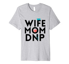 Ladda upp bild till gallerivisning, Funny shirts V-neck Tank top Hoodie sweatshirt usa uk au ca gifts for Graduation Wife Mom DNP Nurse Practitioner T-shirt NP Gift 303861
