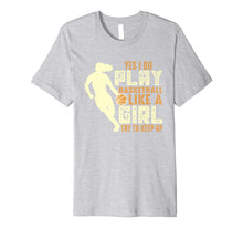 Ladda upp bild till gallerivisning, Funny shirts V-neck Tank top Hoodie sweatshirt usa uk au ca gifts for I Know I Play Like A Girl Basketball Shirt Gift - Keep Up 2084614
