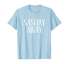 Ladda upp bild till gallerivisning, Funny shirts V-neck Tank top Hoodie sweatshirt usa uk au ca gifts for Sashay Away - Drag Race Sassy Novelty Tee 116262
