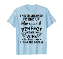 Ladda upp bild till gallerivisning, Vintage I Never Dreamed I'd End Up Marrying A Perfect Wife T-Shirt 350881
