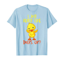 Ladda upp bild till gallerivisning, Duck Tshirt  I Just Really Like Ducks T-Shirt269782
