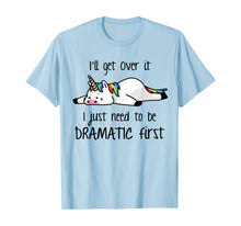 Ladda upp bild till gallerivisning, I'll Get Over It I Just Need To Be Dramatic First Unicorn T-Shirt 429408
