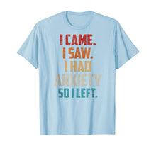 Ladda upp bild till gallerivisning, Vintage I Came I Saw I Had Anxiety So I Left  T-Shirt 423069
