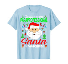 Ladda upp bild till gallerivisning, Funny shirts V-neck Tank top Hoodie sweatshirt usa uk au ca gifts for Be Nice To The Paraprofessional Santa Is Watching Xmas Gifts T-Shirt 1376719
