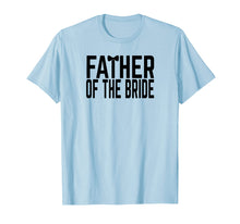 Ladda upp bild till gallerivisning, Funny shirts V-neck Tank top Hoodie sweatshirt usa uk au ca gifts for Wedding Party Father of The Bride T-Shirt 4171334
