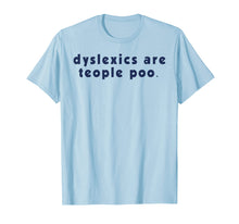 Ladda upp bild till gallerivisning, Funny shirts V-neck Tank top Hoodie sweatshirt usa uk au ca gifts for Dyslexics Are Teople Poo T-Shirt 2875520
