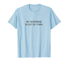 Ladda upp bild till gallerivisning, Funny shirts V-neck Tank top Hoodie sweatshirt usa uk au ca gifts for My Boyfriend Is Out Of Town T Shirt 
