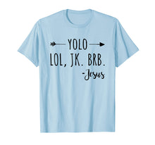 Ladda upp bild till gallerivisning, Funny shirts V-neck Tank top Hoodie sweatshirt usa uk au ca gifts for Yolo Lol Jk Brb Jesus T-Shirt 2005919
