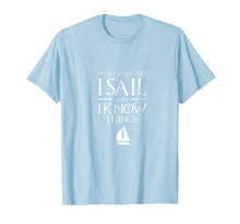 Ladda upp bild till gallerivisning, Funny shirts V-neck Tank top Hoodie sweatshirt usa uk au ca gifts for Sailing Captain T Shirt, I SAIL AND I KNOW THINGS T Shirt 258505
