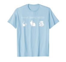Ladda upp bild till gallerivisning, Funny shirts V-neck Tank top Hoodie sweatshirt usa uk au ca gifts for I Have Simple Needs Bunny T-Shirt Coffee Rabbit Books 2040143
