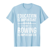 Ladda upp bild till gallerivisning, Funny shirts V-neck Tank top Hoodie sweatshirt usa uk au ca gifts for Funny Rowing Is Importanter Education Sports T-Shirt 2440334
