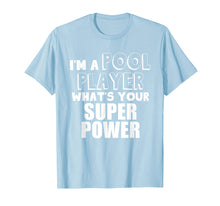 Ladda upp bild till gallerivisning, Funny shirts V-neck Tank top Hoodie sweatshirt usa uk au ca gifts for Billards T Shirt, I'm A Pool Player, What's Your Super power 4158234
