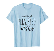Ladda upp bild till gallerivisning, Funny shirts V-neck Tank top Hoodie sweatshirt usa uk au ca gifts for Nevertheless She Persisted Feminist Empowering Tee 1917784
