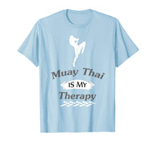 Ladda upp bild till gallerivisning, Funny shirts V-neck Tank top Hoodie sweatshirt usa uk au ca gifts for Muay Thai Is My Therapy T-Shirt 2094643
