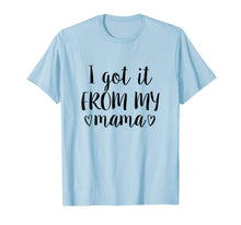 Ladda upp bild till gallerivisning, I Got it From My Mama Mom and Me Cute Matching T Shirt Baby 675964
