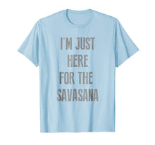 Ladda upp bild till gallerivisning, Funny shirts V-neck Tank top Hoodie sweatshirt usa uk au ca gifts for I'm just here for savasana t-shirt 1997108
