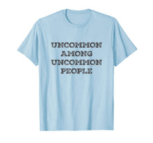 Ladda upp bild till gallerivisning, Uncommon Among Uncommon People - Quote shirt 1182386
