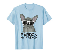 Ladda upp bild till gallerivisning, Pardon My French T-Shirt French Bulldog With Sunglasses
