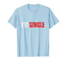 Ladda upp bild till gallerivisning, Funny shirts V-neck Tank top Hoodie sweatshirt usa uk au ca gifts for I'm Single T-shirt Funny Gift 3178772
