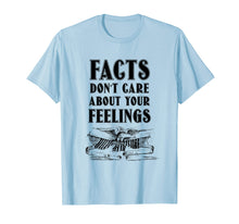 Ladda upp bild till gallerivisning, Funny shirts V-neck Tank top Hoodie sweatshirt usa uk au ca gifts for Facts Don't Care About Your Feelings Political T-Shirt 2103845
