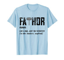 Ladda upp bild till gallerivisning, Fathor Like Dad Just Way Mightier Father's Day Gift Fa-Thor T-Shirt 49173
