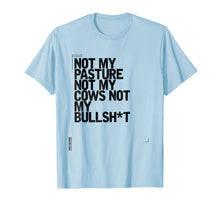 Ladda upp bild till gallerivisning, Not My Pasture Not My Cows Not My Bullshit T-Shirt 827439
