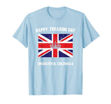 Ladda upp bild till gallerivisning, Funny Happy Treason Day Ungrateful Colonials T-Shirt 131776
