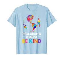 Ladda upp bild till gallerivisning, Funny shirts V-neck Tank top Hoodie sweatshirt usa uk au ca gifts for Autism Awareness When you Can be Anything Be Kind T-Shirt 955642
