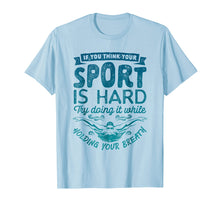 Ladda upp bild till gallerivisning, Funny shirts V-neck Tank top Hoodie sweatshirt usa uk au ca gifts for If You Think Your Sport is Hard T shirt Swimming Swimmers 2225486
