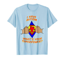 Ladda upp bild till gallerivisning, Funny shirts V-neck Tank top Hoodie sweatshirt usa uk au ca gifts for I Have Autism, Whats Your Superpower Autism Awareness Shirt 2128004
