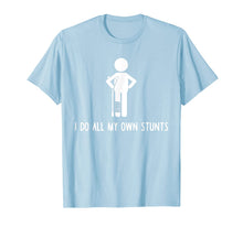 Ladda upp bild till gallerivisning, I Do All My Own Stunts Shirt Get Well Gift Funny Injury Leg  T-Shirt 128394
